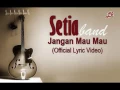 Download Lagu Setia Band Jangan Mau Mau Lirik