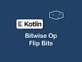bitwise op flip bits in kotlin