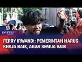 Download Lagu Ferry Irwandi: Pemerintah Kalau Mau Semua Berjalan Baik, Maka Bekerjalan dengan Baik