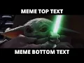 MEME GENERATOR ONLINE How to Make a Baby Yoda Meme in Under 2 Mins