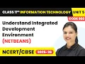 Understand Integrated Development Environment NETBEANS Class 11 IT Unit 5 Code 802 Part B