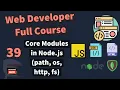 Web Developer Full Course - Core Modules in Node js path os http fs