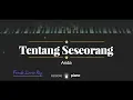 Download Lagu Tentang Seseorang (FEMALE LOWER KEY) Anda (KARAOKE PIANO)