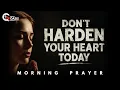 Download Lagu Hear God’s Voice This Morning—Don’t Harden Your Heart | Morning Prayer