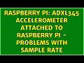 Raspberry Pi ADXL345 Accelerometer attached to Raspberry Pi - Problems with Sample Rate