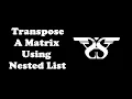 56 Transpose a Matrix using For Loop List with Code Nested Loop List Comprehension Tutorial
