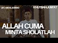 Download Lagu ALLAH CUMA MINTA SHOLATLAH - KHUTBAH JUM'AT - USTAD ABDUL SOMAD