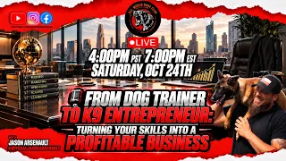 From Dog Trainer to K9 Entrepreneur Turning skills to profit | Jason @OfficalJasonArsenult