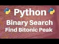 Binary Search in Python Find Bitonic Peak