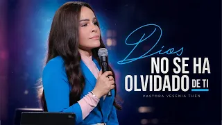 DIOS NO SE HA OLVIDADO DE TI - Pastora Yesenia Then