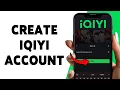 How To Create iQIYI Account Sign Up For iQIYI App 2026