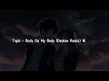 Topic - Body On My Body (Denkaa Remix) Nightcore