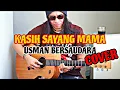 Download Lagu KASIH SAYANG MAMA - USMAN BERSAUDARA (COVER)