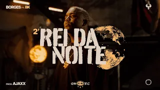 Borges - Rei da Noite ft. BK (Clipe Oficial)