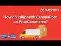 How do I ship with Canada Post on WooCommerce