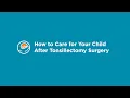 How to Care for Your Child After Removal of Tonsils Tonsillectomy and Adenoids