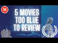 5 Movies Too Blue to Review - Volume 1