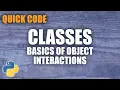 Python Quick Code Classes and Basics of Object Interactions