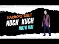 Download Lagu Kuch Kuch Hota Hai || Karaoke duet artis cowok
