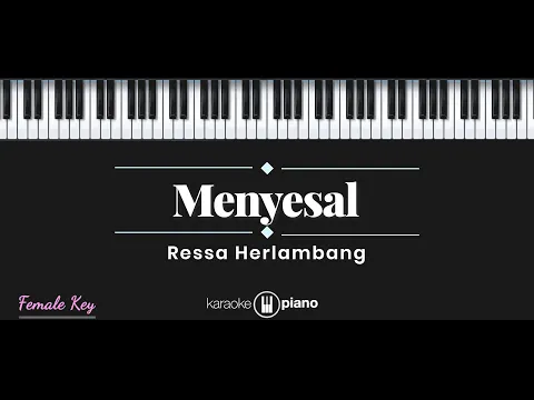 Download MP3 Menyesal - Ressa Herlambang (KARAOKE PIANO - FEMALE KEY)