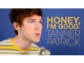 Tanner Patrick - Honey, I'm Good. (Andy Grammer Cover)