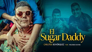 Download El Sugar Daddy Carlos Bohorquez Feat Rolando Ochoa Video oficial ❤️‍🔥 MP3
