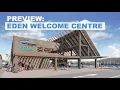 Sneak peek the new Eden Welcome Centre opening soon