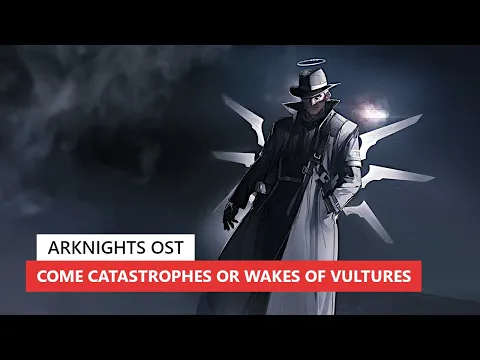 Download MP3 アークナイツ BGM - Come Catastrophes or Wakes of Vultures Boss Battle Theme | Arknights/明日方舟 BSW OST