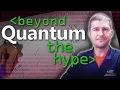 Quantum Computing in Reality Pt3 Beyond the Hype - Computerphile