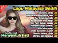 Lagu Malaysia Sedih 😭 Lagu Patah Hati 💫 Cocok Untuk Menemani Hari-hari mu 