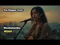 Lagu NOAH - Membebaniku (Pop Reggae Cover) By Reggiva
