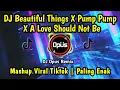 Download Lagu DJ BEAUTIFUL THINGS X PUMP PUMP X A LOVE SHOULD NOT BE ♫ LAGU TIK TOK TERBARU REMIX ORIGINAL 2024