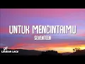 Download Lagu Seventeen - Untuk Mencintaimu (Lirik Lagu)
