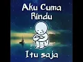 Aku cuman rindu