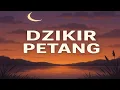 Lagu Dzikir petang: Syaikh Misyari Rashyid Al Afasy + Panduan Praktis