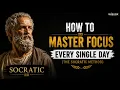 How To Master Focus Every Single Day 10 Socratic Lessons for Modern Life