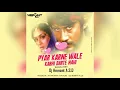 Download Lagu PYAR KARNE WALE KABHA DARTE NAHI (RODALI MIX) DJ HEMANT A . S . D AND DJ TARUN SK
