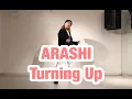 Turning Up - ARASHI Dance cover