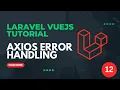 12 Axios error handling - Laravel VueJS Tutorial 2025