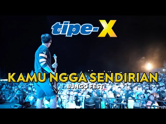 Download MP3 TIPE-X - KAMU NGGA SENDIRIAN LIVE IN BUNGO FEST