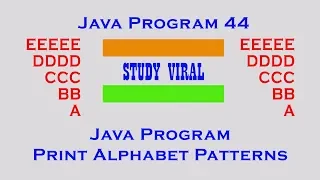 Java Program 44 - Java Program to Print Alphabet Patterns
