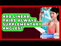 Are Linear Pairs Always Supplementary Angles - All About Geometry