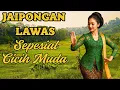 Lagu SEPESIAL JAIPONG LAWAS CICIH MUDA 