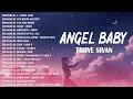 Angel Baby - Troye Sivan New OPM Love Songs 2022 - New Tagalog Songs 2022 Playlist