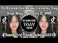Lagu DJ RABAKAL TAK BALENI TRESNOKU SING KOYO WINGI STYLE DJ NWP || DJ DALANE GUSTI VIRAL TIKTOK TERBARU