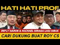 HATI HATI PROF ! REFLY HARUN \u0026 MICHAEL SINAGA LAGI SIBUK CARI DUKUNGAN BUAT ROY SURYO CS