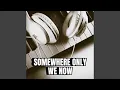 Download Lagu DJ - SOMEWHERE ONLY WE NOW