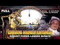 Download Lagu Wayang Kulit Langen Budaya 2018 - CUNGKRING MBANGUN KAHYANGAN (Full)