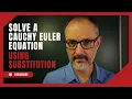 C41 Using substitution to solve a Cauchy Euler equation