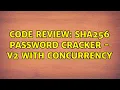 Code Review SHA256 password cracker - v2 with concurrency